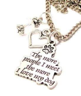 The More People I Meet The More I Love My Dog Necklace with Small Heart